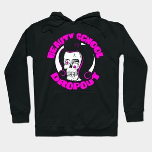 Beauty School Dropout Hoodie